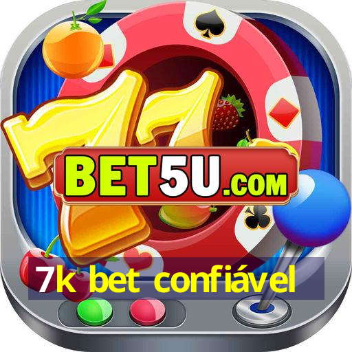 7k bet confiável